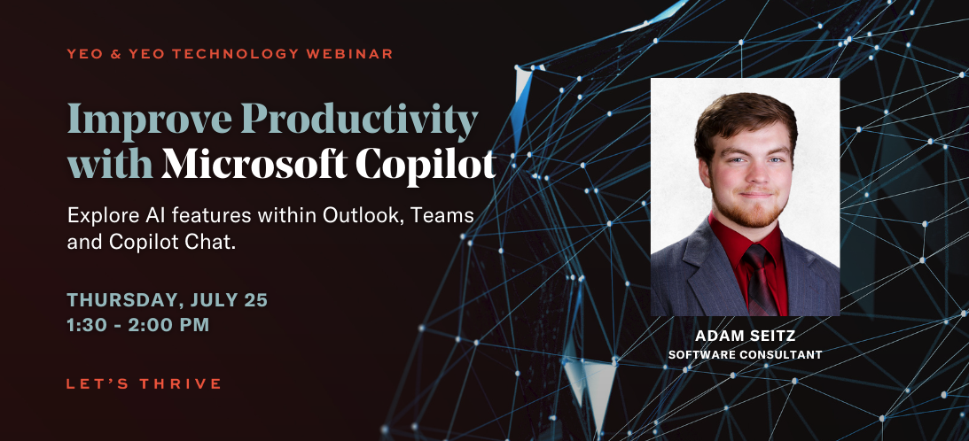 Yeo & Yeo Technology Webinar: Improve Productivity with Copilot for Microsoft 365